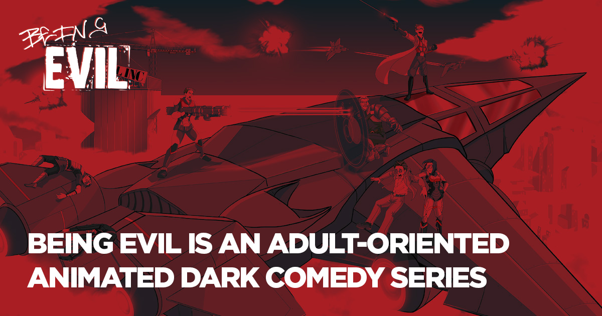Evil Animation Basic Story - Being Evil - Adult-oriented 30 minute animated dark comedy series